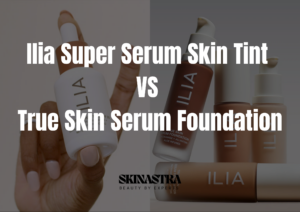 Ilia Super Serum Skin Tint VS True Skin Serum Foundation